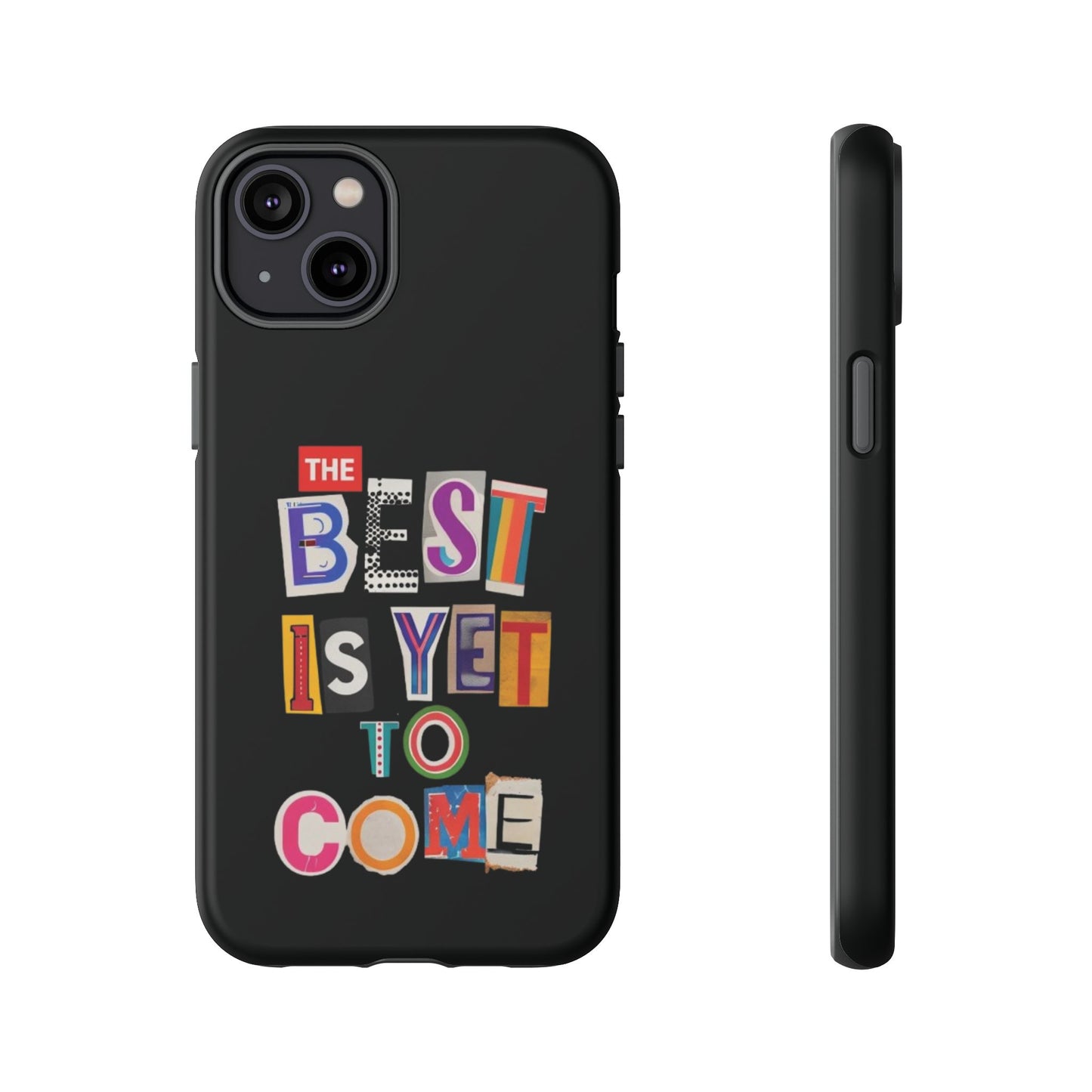 'The Best Is Yet To Come' - iPhone Case