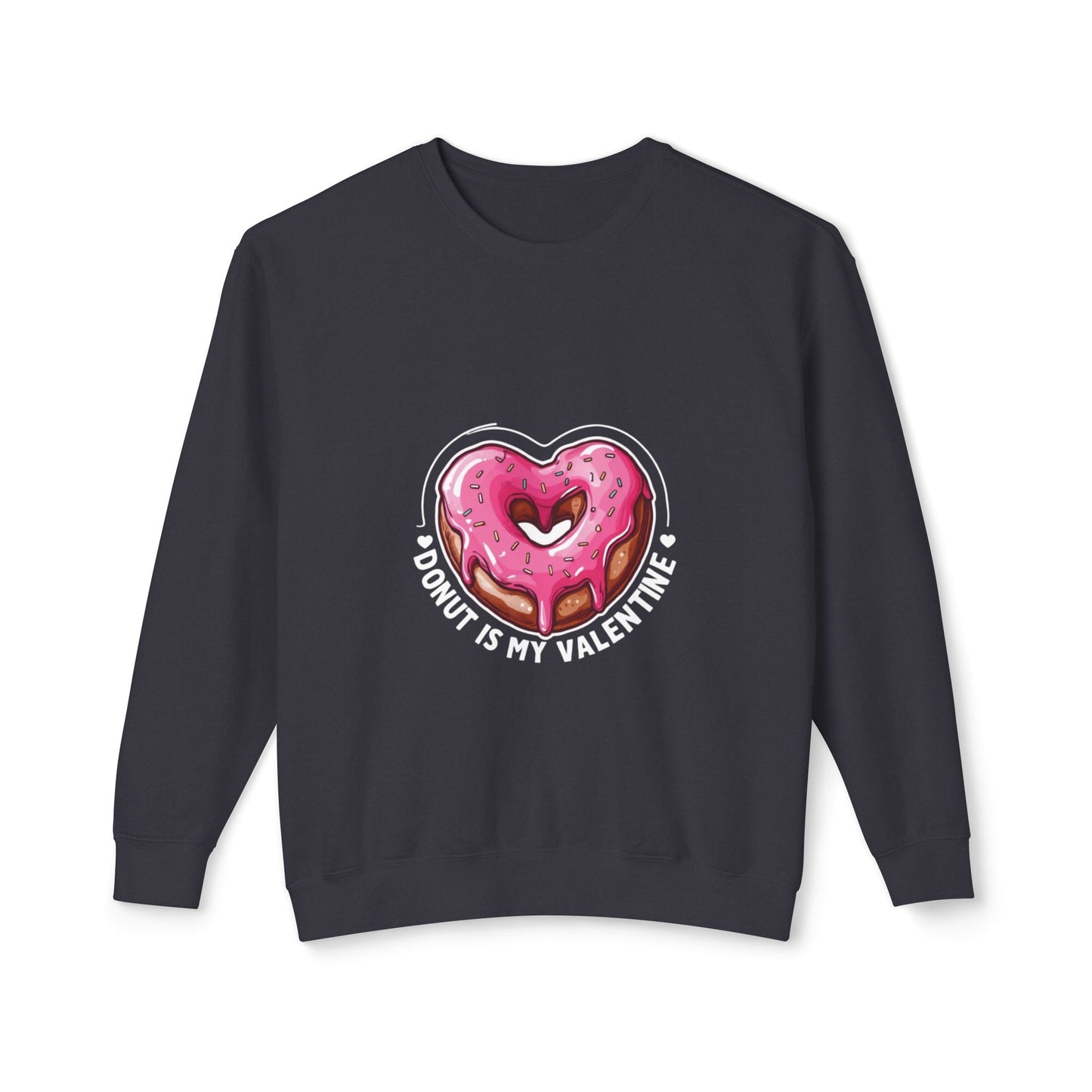 "Donut Is My Valentine" - Unisex Lightweight Crewneck Sweatshirt