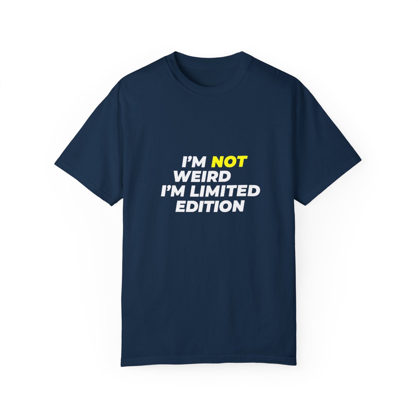 "I'm Not Weird, I'm Limited Edition" T-Shirt