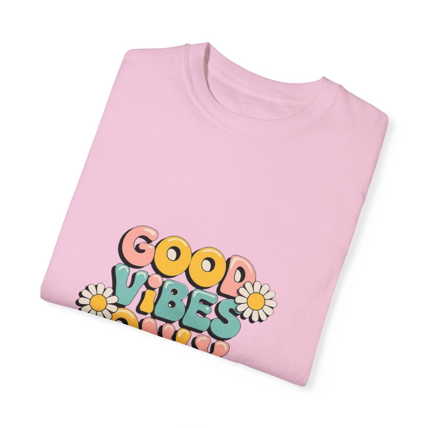 Good Vibes Only T-Shirt, Unisex Garment-Dyed T-shirt