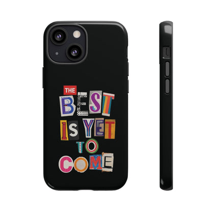 'The Best Is Yet To Come' - iPhone Case