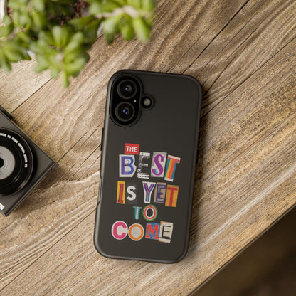 'The Best Is Yet To Come' - iPhone Case