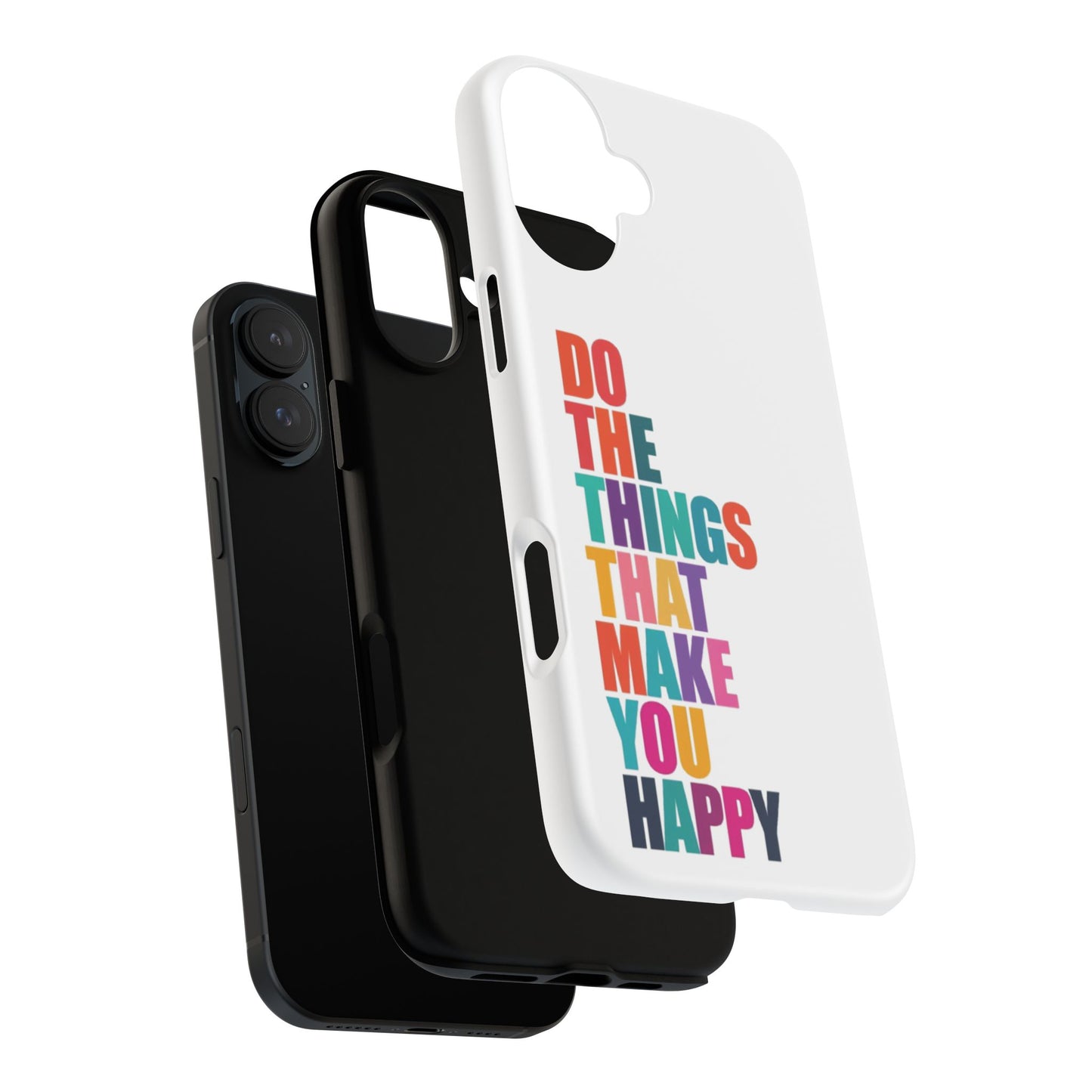 "Do The Things That Make You Happy" - iPhone Case