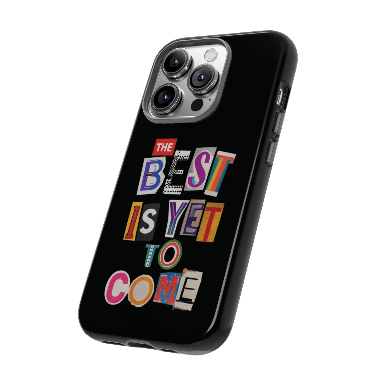 'The Best Is Yet To Come' - iPhone Case