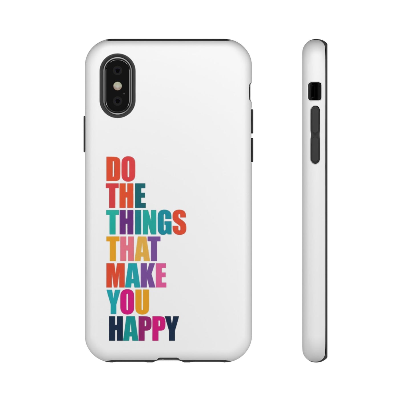 "Do The Things That Make You Happy" - iPhone Case