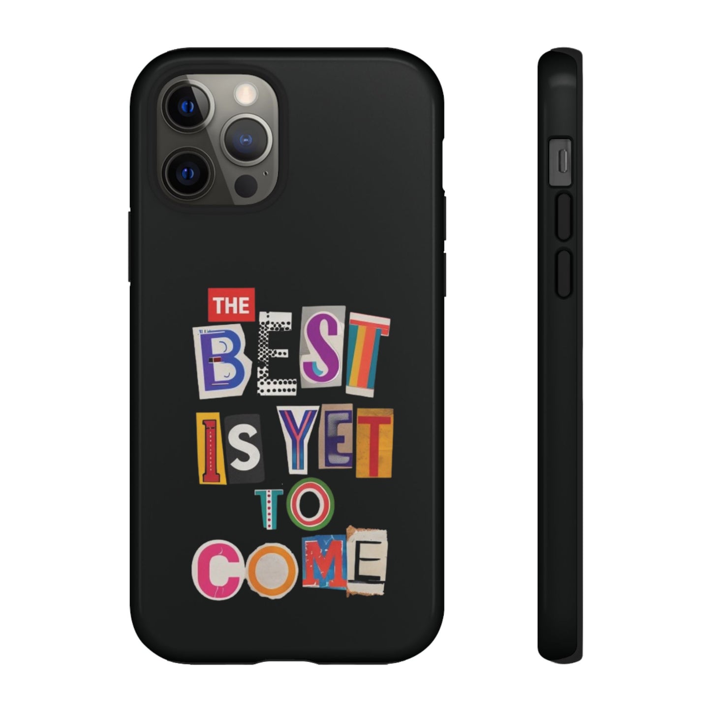 'The Best Is Yet To Come' - iPhone Case