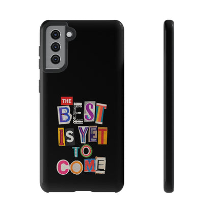 'The Best is Yet to Come' Samsung Galaxy Phone Cases