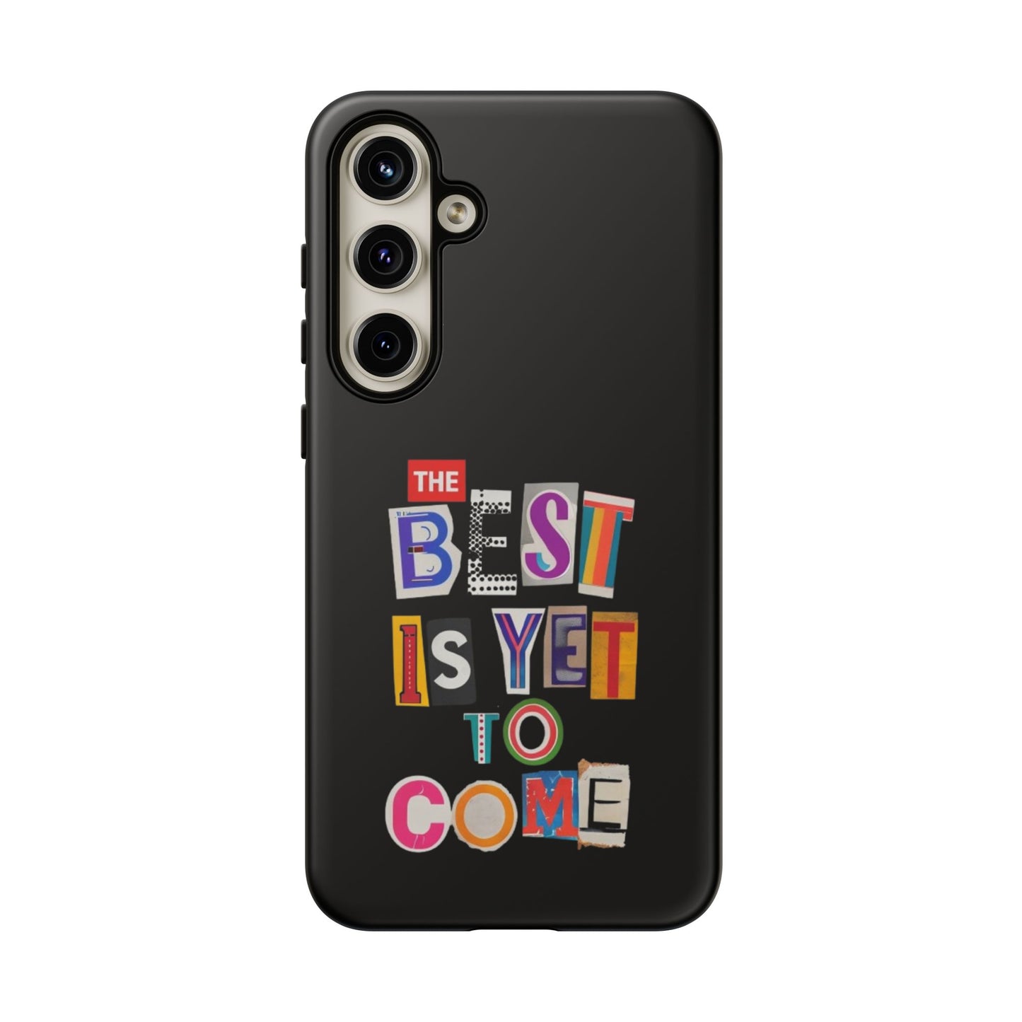 'The Best is Yet to Come' Samsung Galaxy Phone Cases