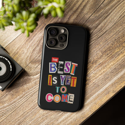 'The Best Is Yet To Come' - iPhone Case