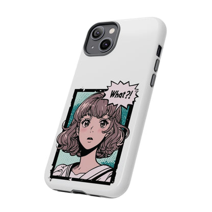 "What?!" Anime Phone Caes - Durable, Tough Cases - iPhone, Samsung Galaxy, and Google Pixel