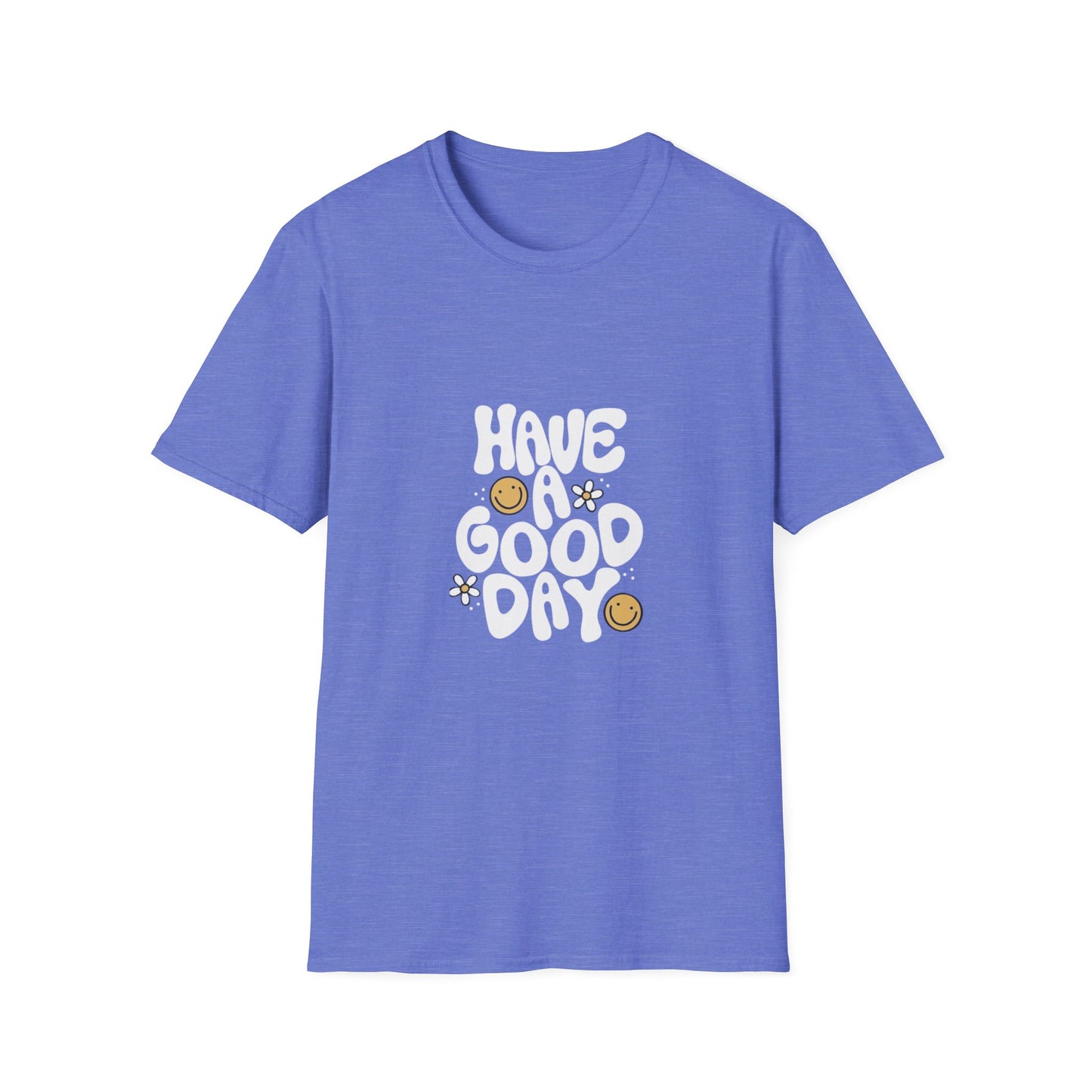 Have a Good Day Unisex Softstyle T-Shirt - Positive Vibes Tee