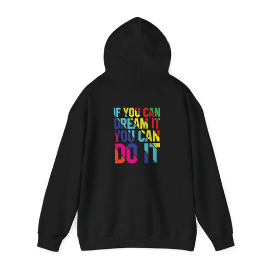 "If You Can Dream It. You Can Do It" Hooded Sweatshirt