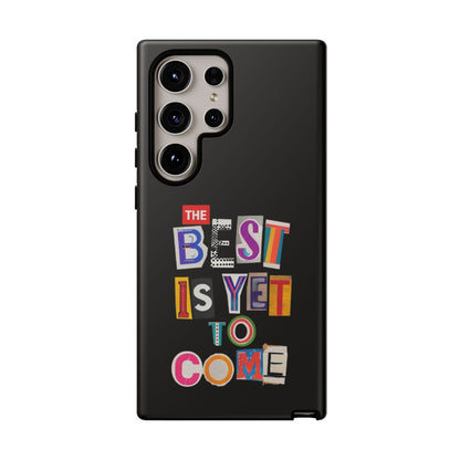 'The Best is Yet to Come' Samsung Galaxy Phone Cases