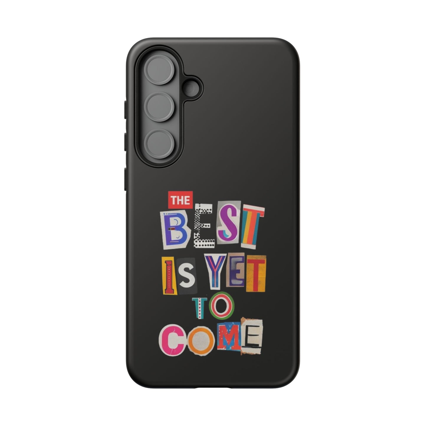 'The Best is Yet to Come' Samsung Galaxy Phone Cases