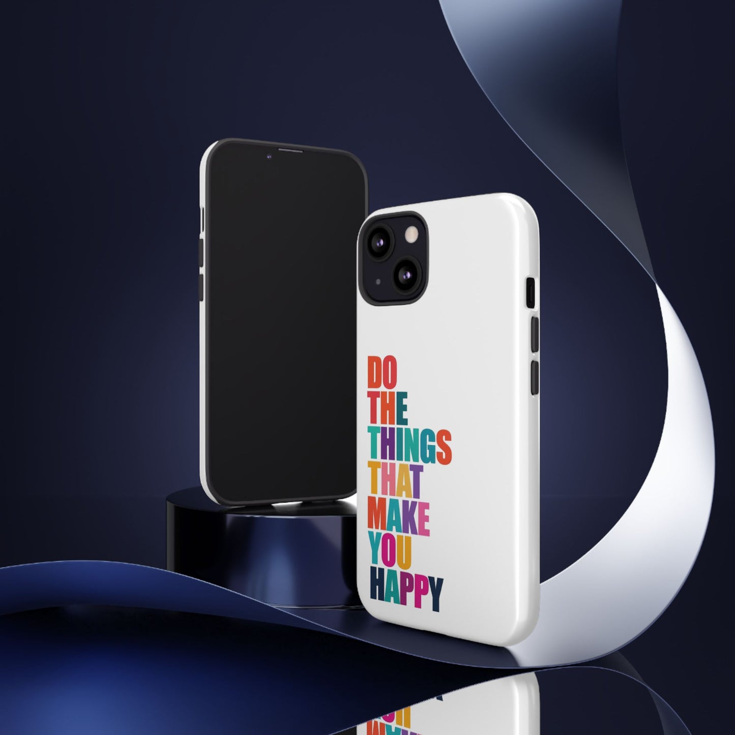 "Do The Things That Make You Happy" - iPhone Case