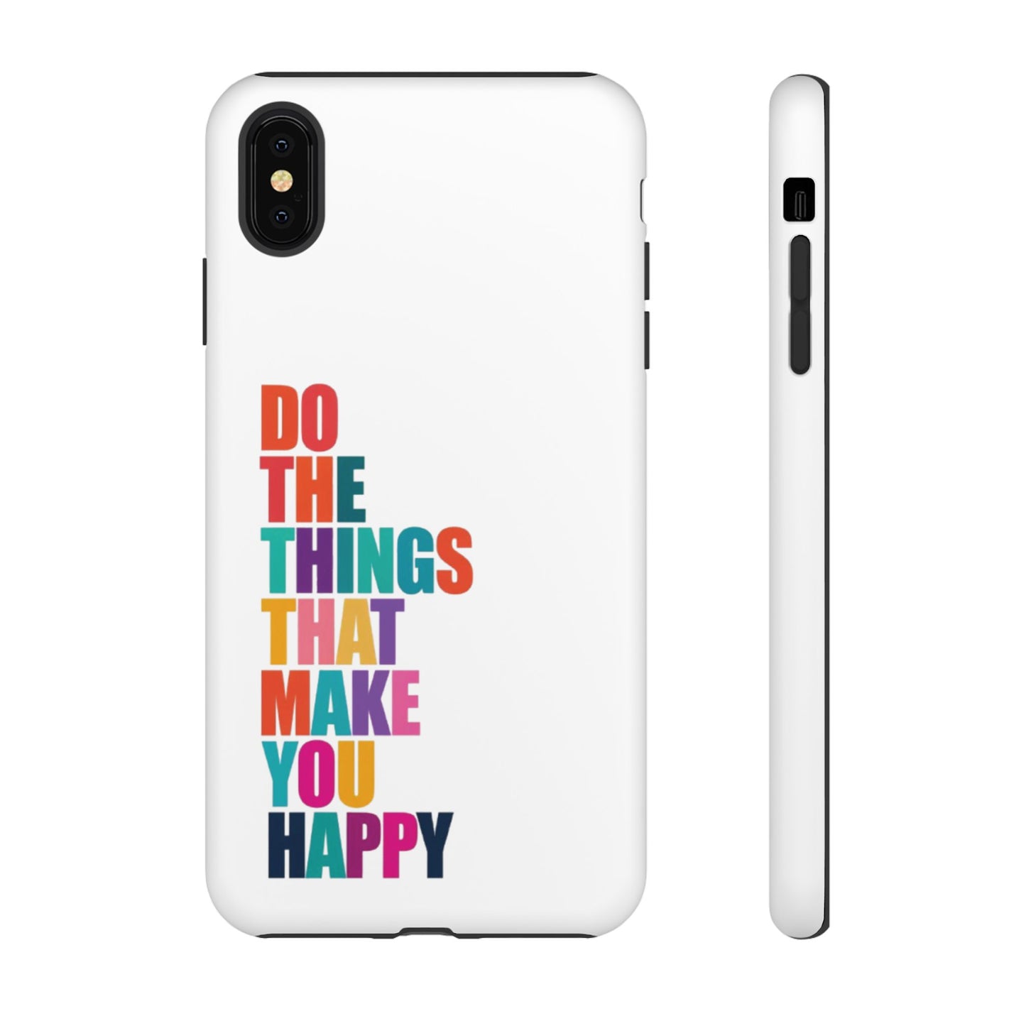 "Do The Things That Make You Happy" - iPhone Case