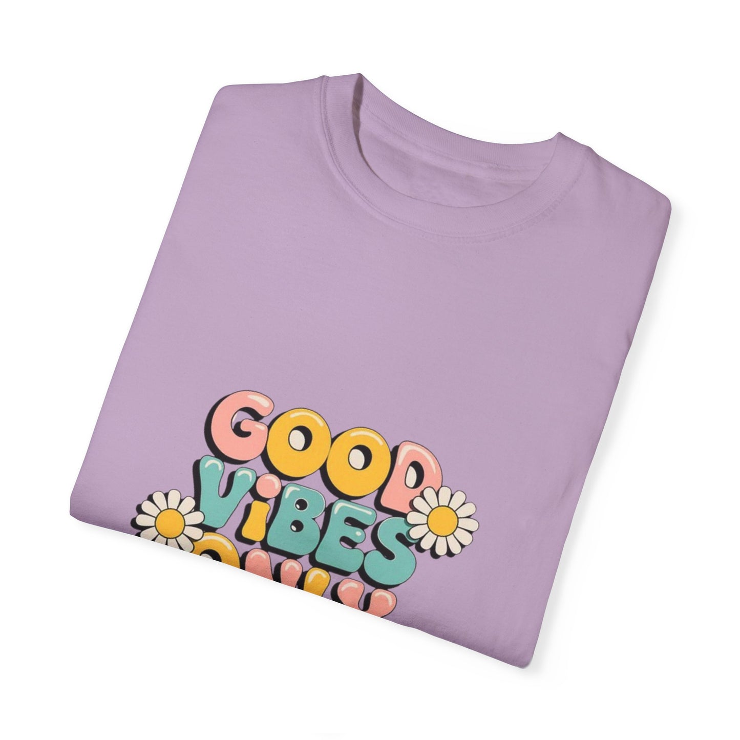 Good Vibes Only T-Shirt, Unisex Garment-Dyed T-shirt