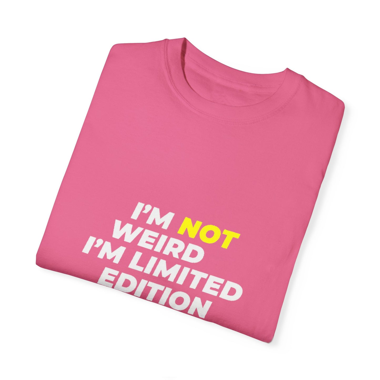 "I'm Not Weird, I'm Limited Edition" T-Shirt