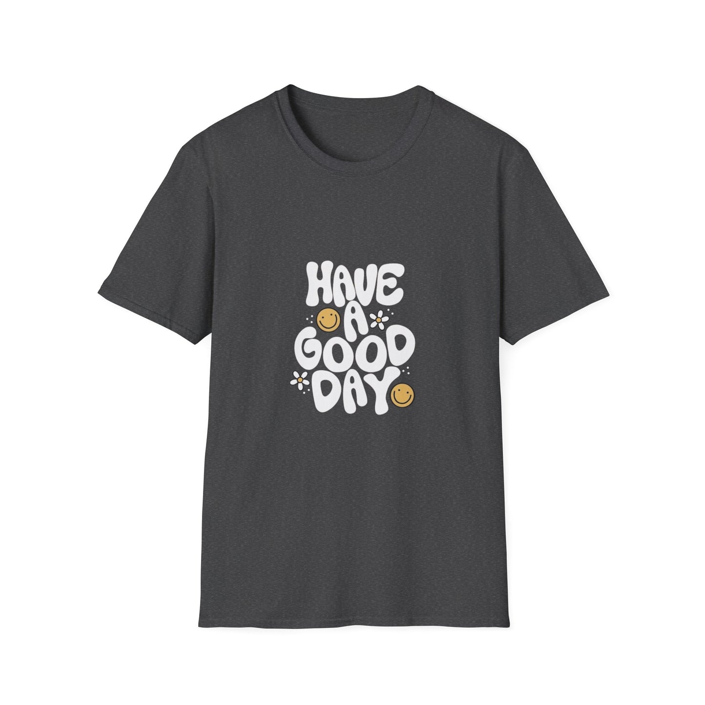 Have a Good Day Unisex Softstyle T-Shirt - Positive Vibes Tee