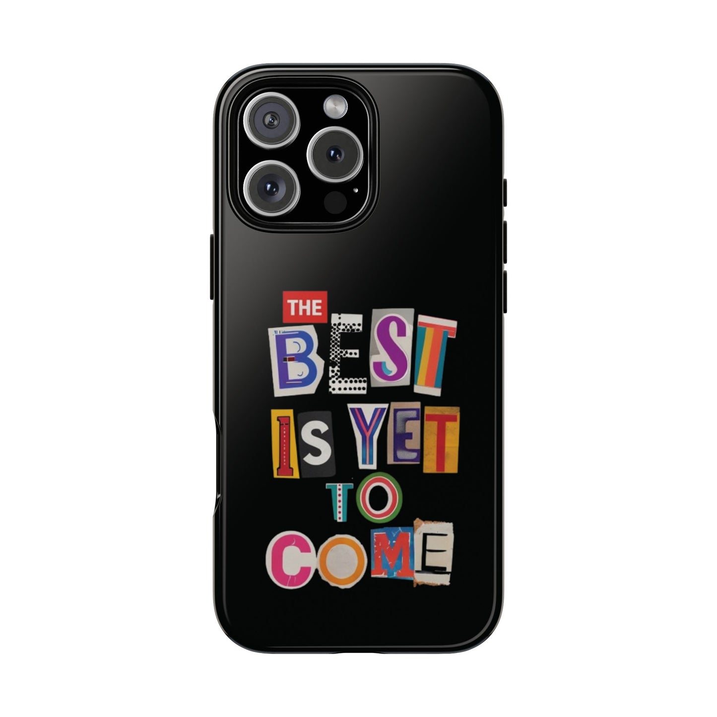 'The Best Is Yet To Come' - iPhone Case