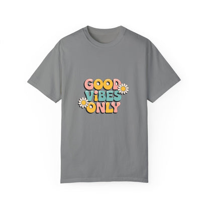 Good Vibes Only T-Shirt, Unisex Garment-Dyed T-shirt