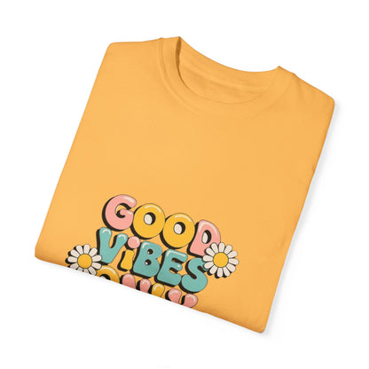 Good Vibes Only T-Shirt, Unisex Garment-Dyed T-shirt