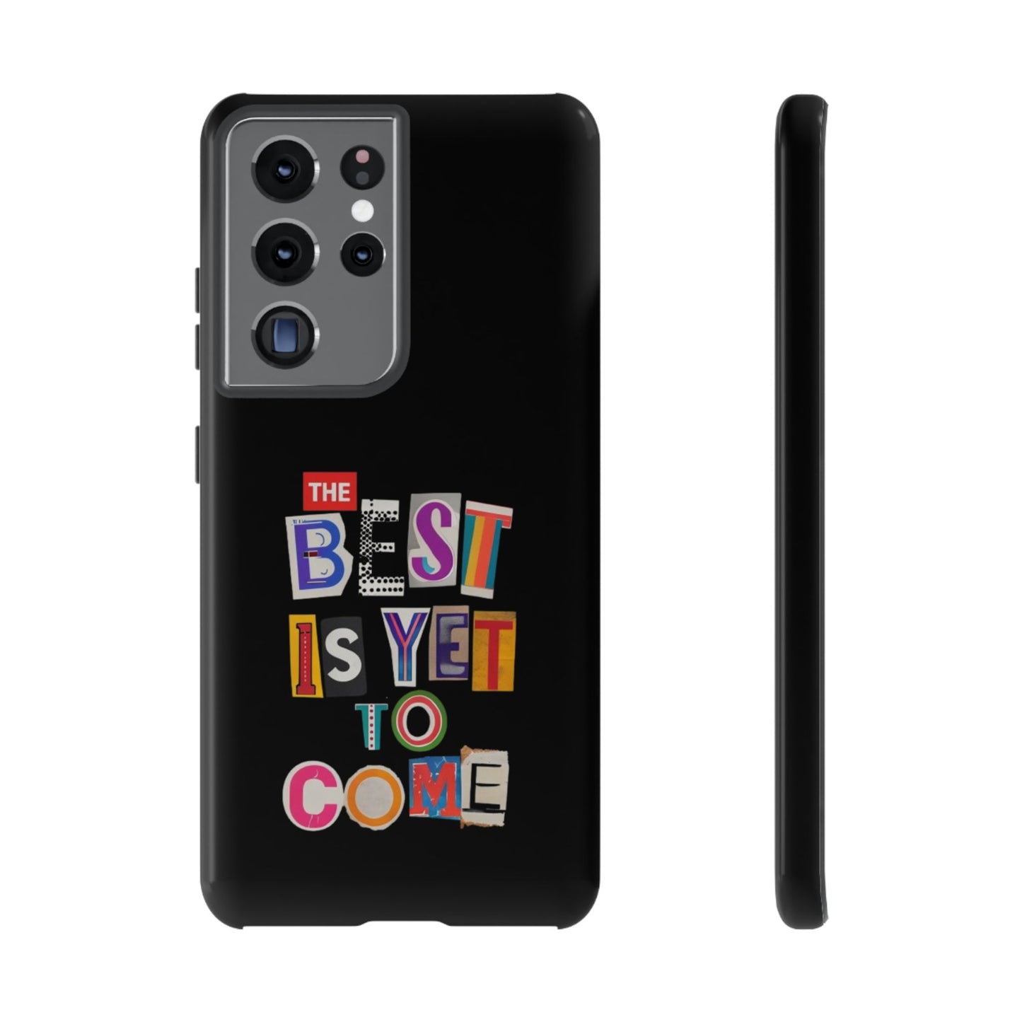 'The Best is Yet to Come' Samsung Galaxy Phone Cases