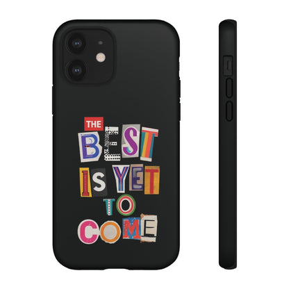 'The Best Is Yet To Come' - iPhone Case