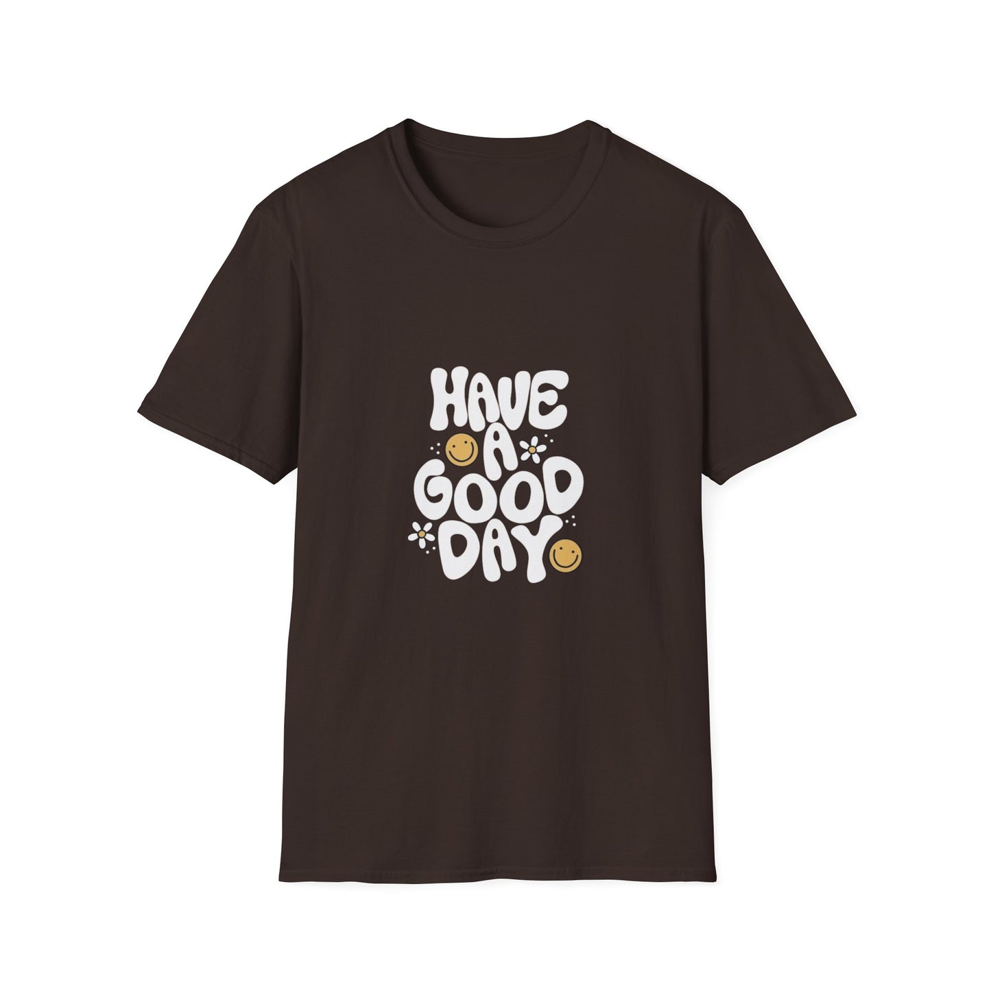 Have a Good Day Unisex Softstyle T-Shirt - Positive Vibes Tee