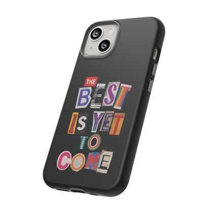 'The Best Is Yet To Come' - iPhone Case