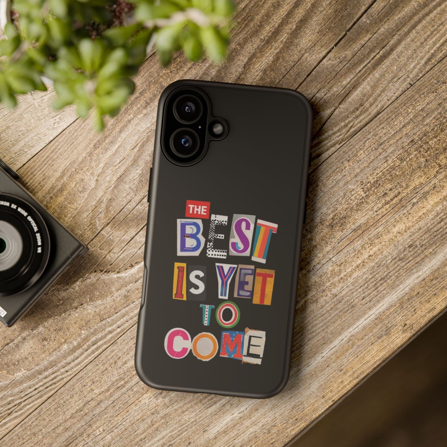 'The Best Is Yet To Come' - iPhone Case