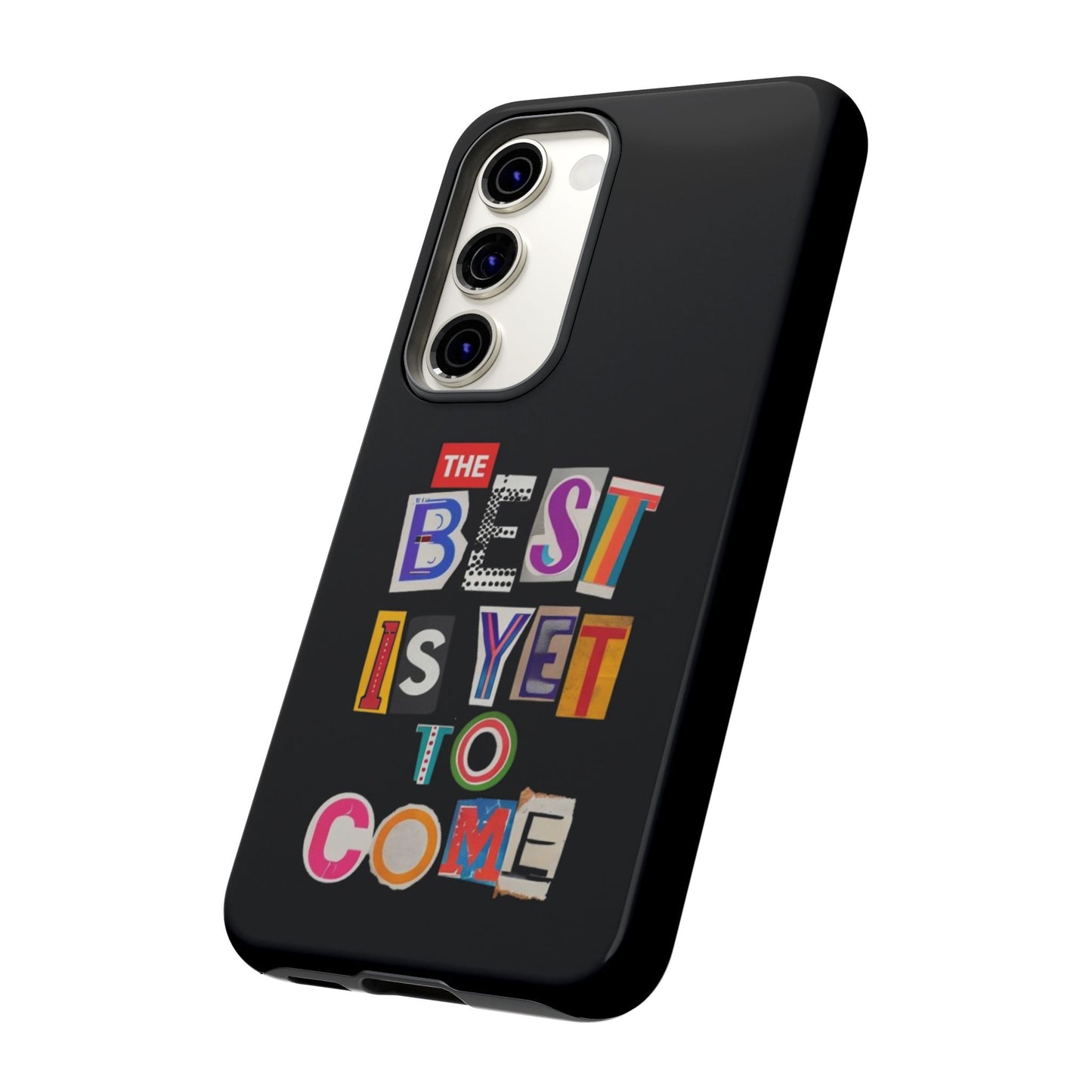 'The Best is Yet to Come' Samsung Galaxy Phone Cases