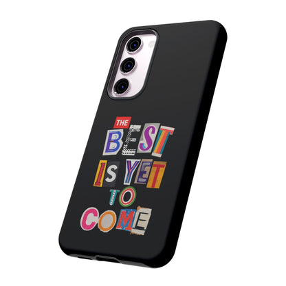 'The Best is Yet to Come' Samsung Galaxy Phone Cases