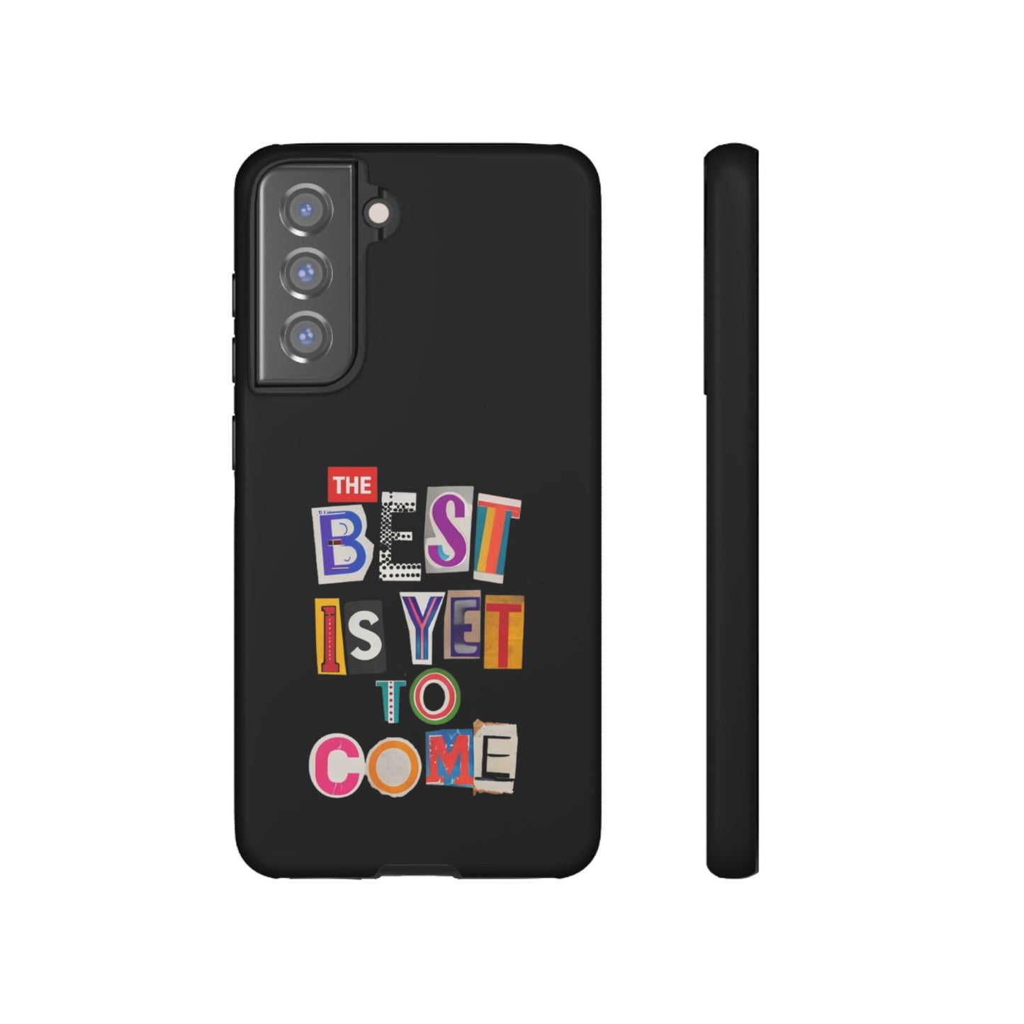 'The Best is Yet to Come' Samsung Galaxy Phone Cases