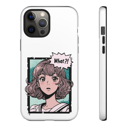 "What?!" Anime Phone Caes - Durable, Tough Cases - iPhone, Samsung Galaxy, and Google Pixel