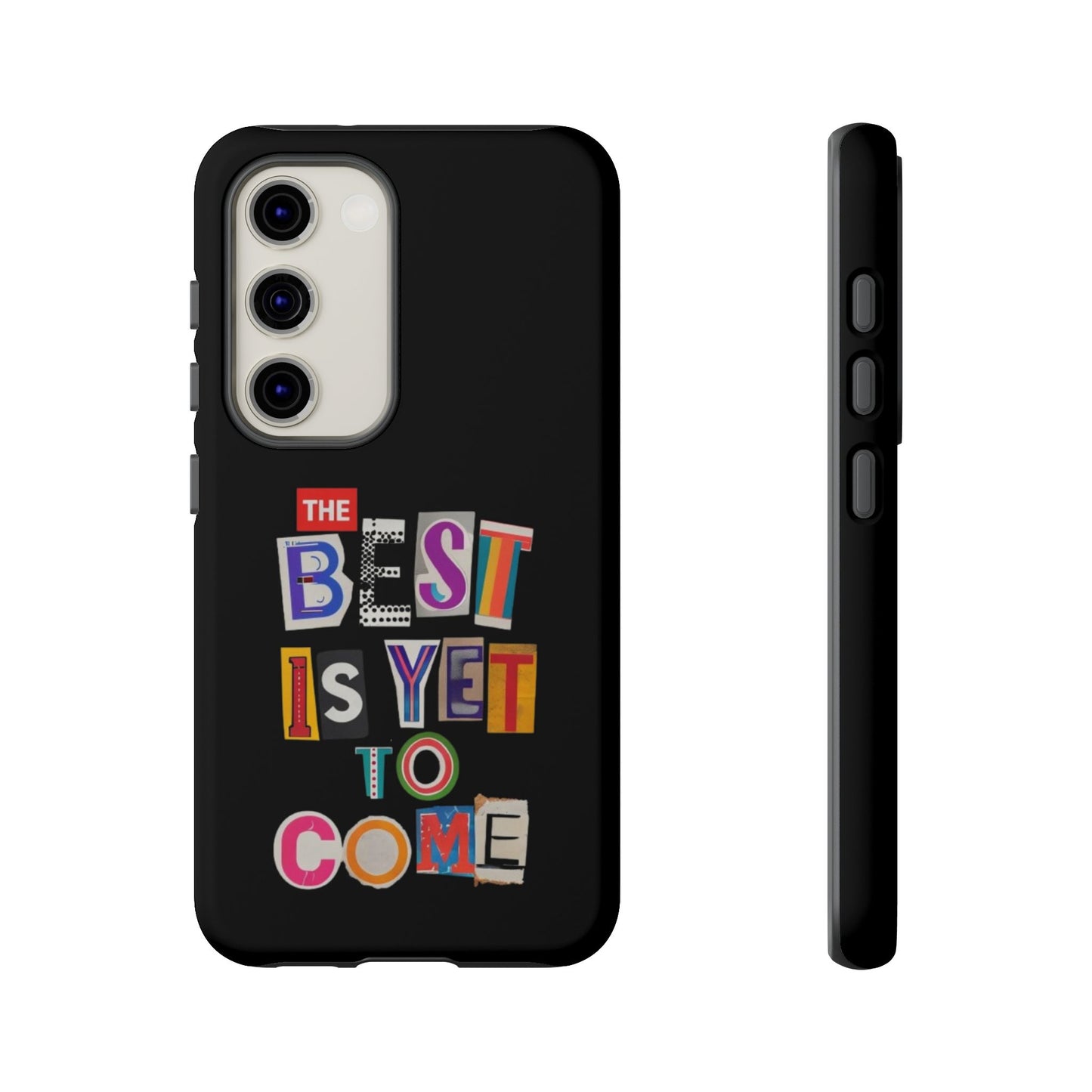 'The Best is Yet to Come' Samsung Galaxy Phone Cases