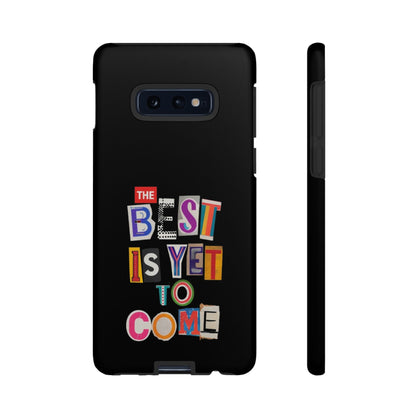 'The Best is Yet to Come' Samsung Galaxy Phone Cases