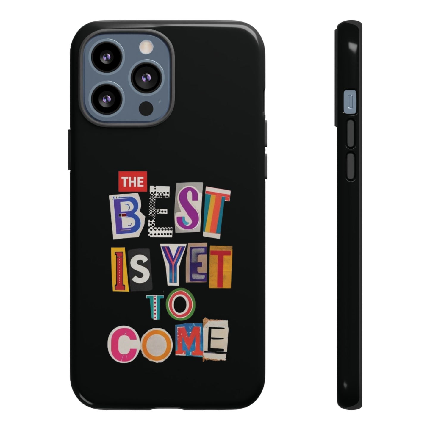 'The Best Is Yet To Come' - iPhone Case