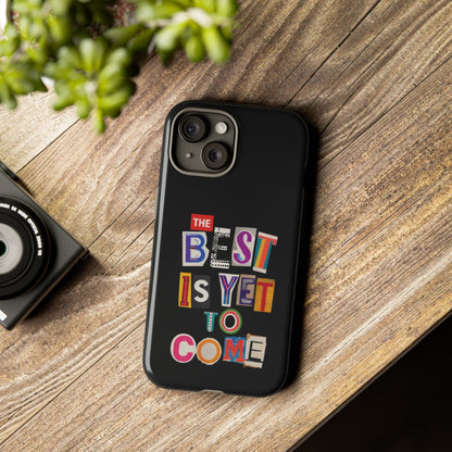 'The Best Is Yet To Come' - iPhone Case