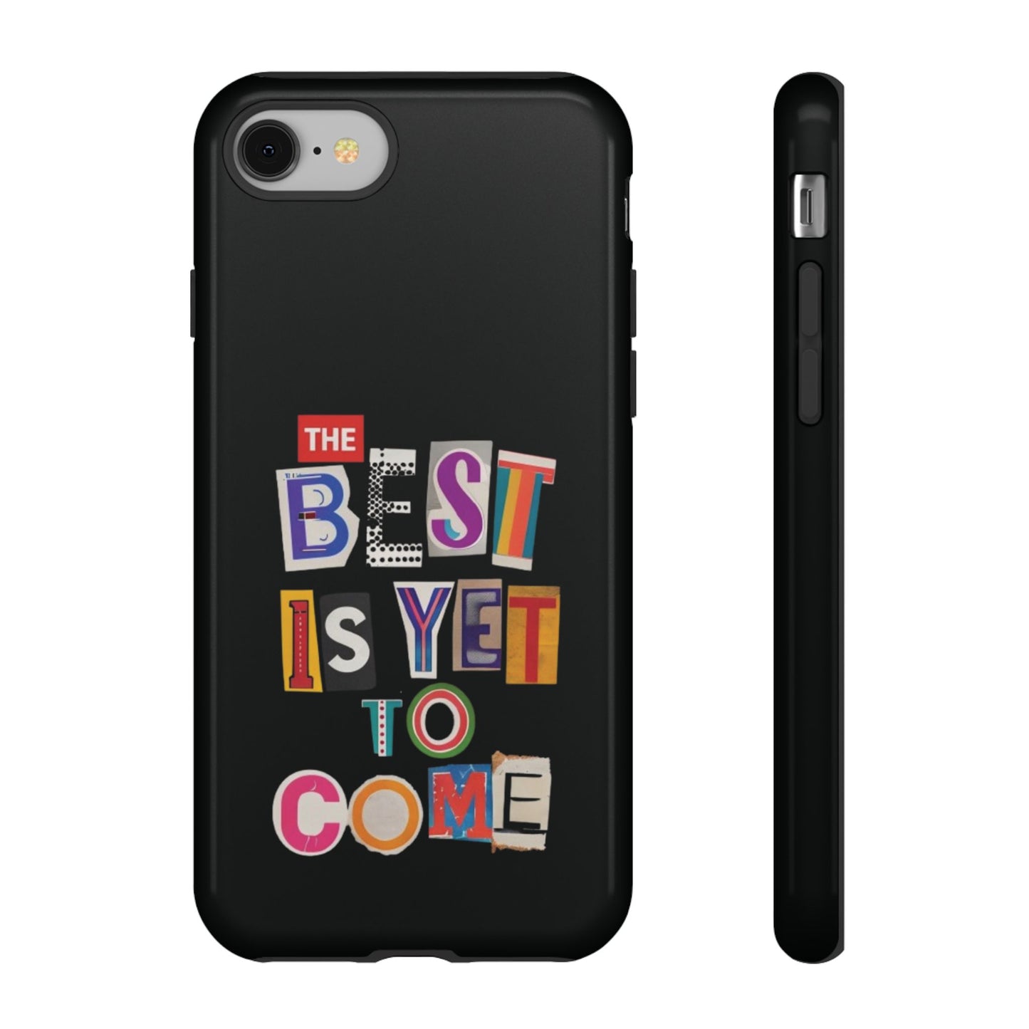 'The Best Is Yet To Come' - iPhone Case