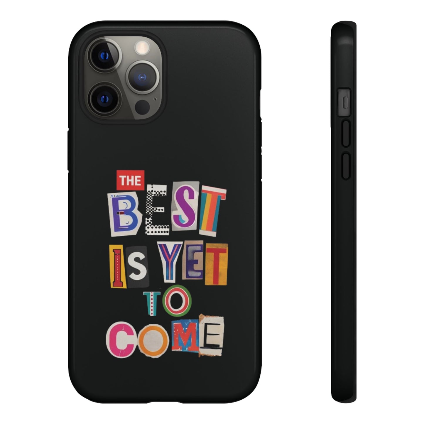 'The Best Is Yet To Come' - iPhone Case