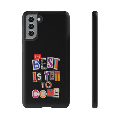 'The Best is Yet to Come' Samsung Galaxy Phone Cases