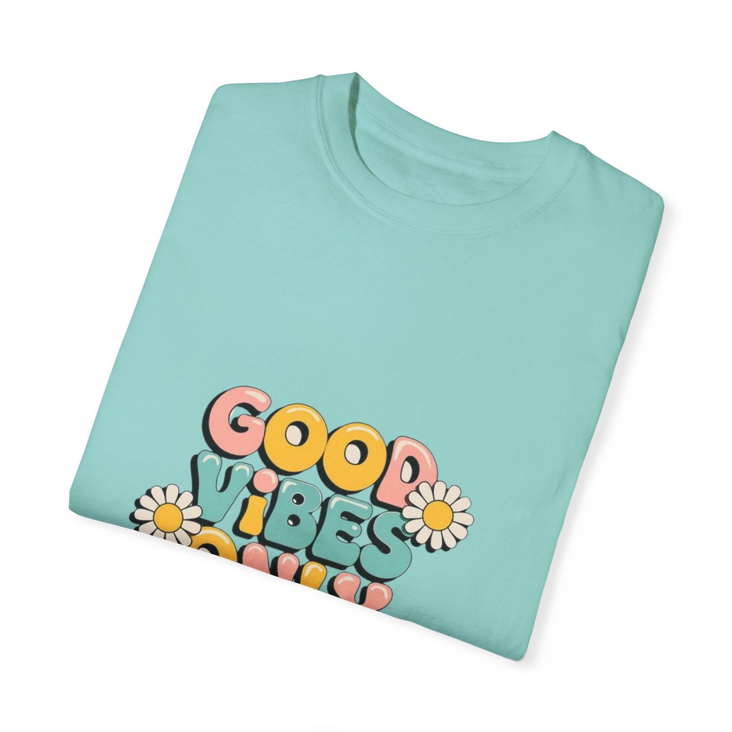 Good Vibes Only T-Shirt, Unisex Garment-Dyed T-shirt