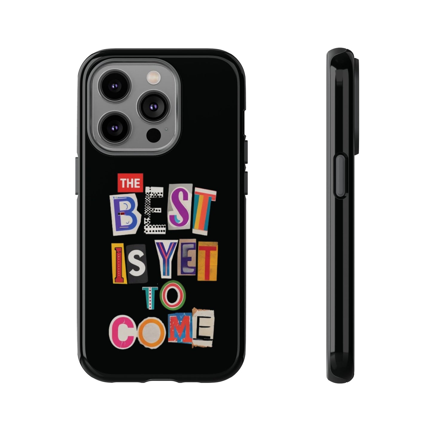 'The Best Is Yet To Come' - iPhone Case