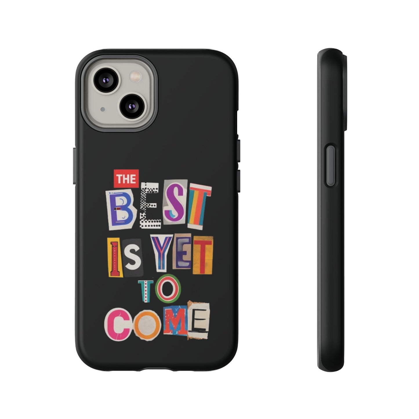 'The Best Is Yet To Come' - iPhone Case