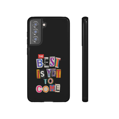 'The Best is Yet to Come' Samsung Galaxy Phone Cases