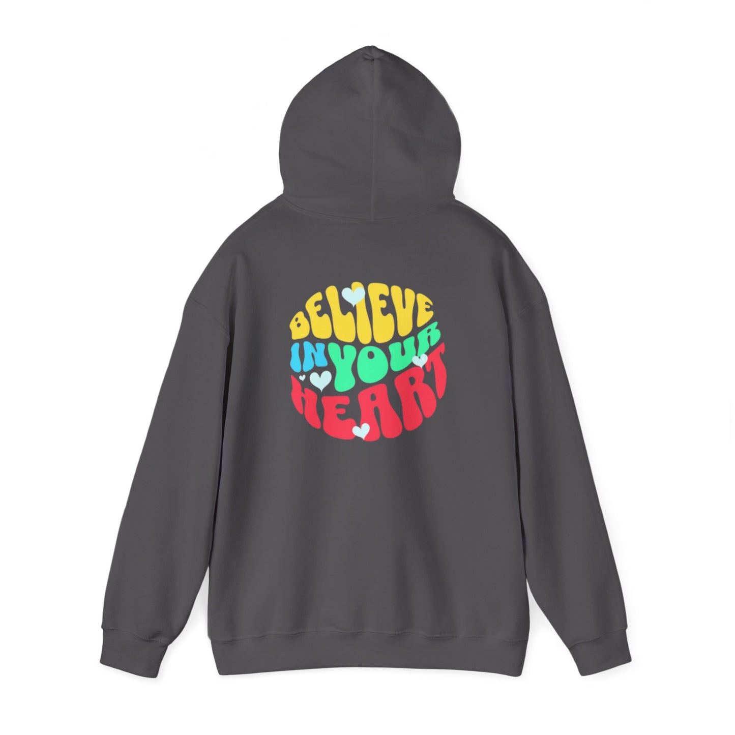 "Believe In Your Heart" Hooded Sweatshirt - Comfortable fit - For Men And Women