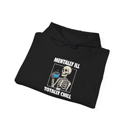 'Mentally Ill but Totally Chill' Hoodie