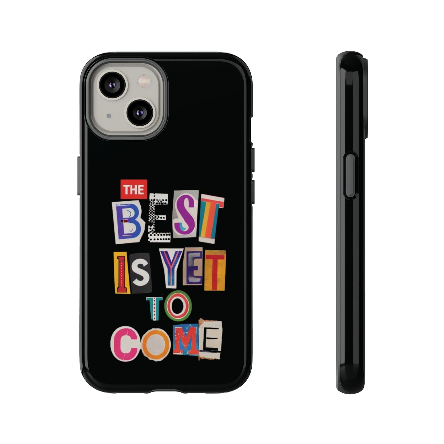 'The Best Is Yet To Come' - iPhone Case