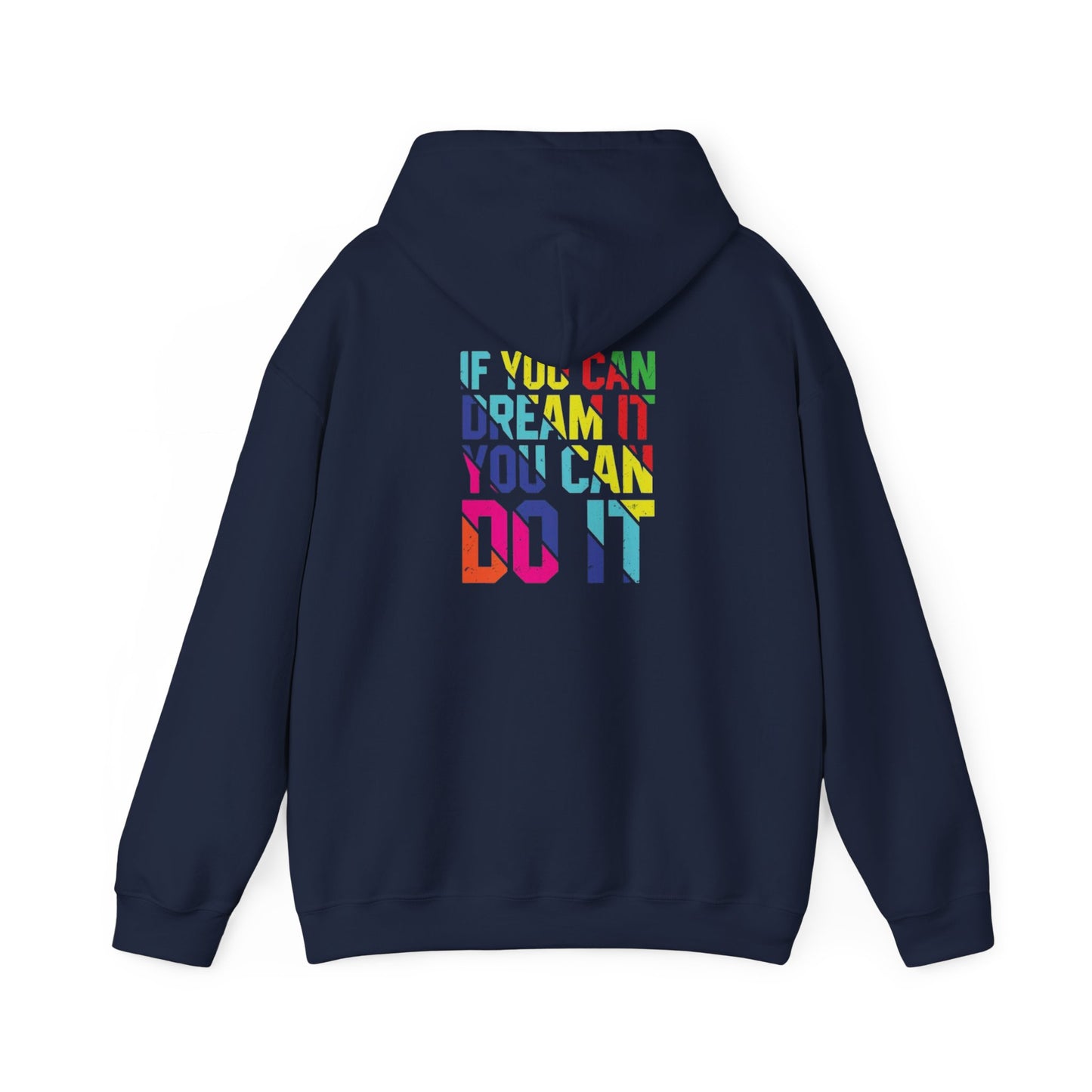 "If You Can Dream It. You Can Do It" Hooded Sweatshirt